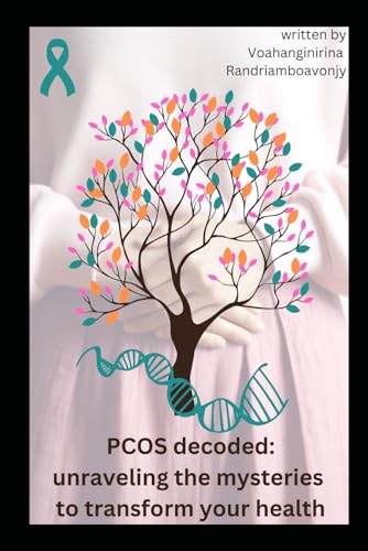 PCOS Decoded: Unraveling the Mysteries to Transform Your Health