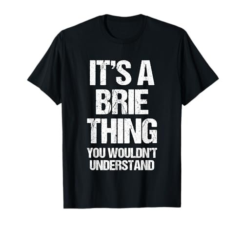 Es una cosa de Brie (no lo entenderías) - Funny Brie Camiseta