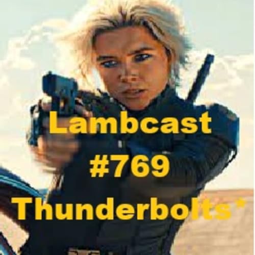 Episode 779: Lambcast #769 Thunderbolts* Podcast Por  arte de portada