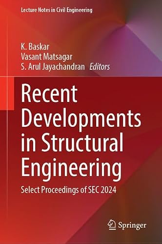 Recent Developments in Structural Engineering: Select Proceedings of SEC 2024 (Lecture Notes in Civil Engineering, 890)