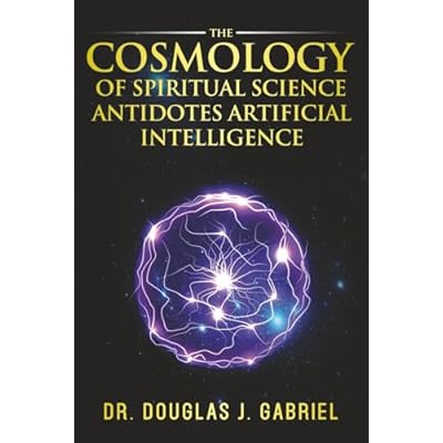 The Cosmology of Spiritual Science Antidotes Artificial Intelligence