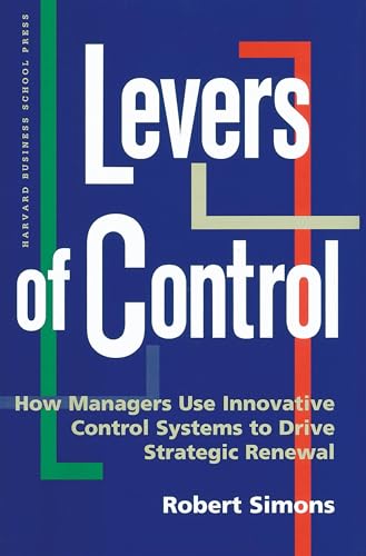 Levers of Control: How Managers Use Innovative Control Systems to Drive Strategic Renewal