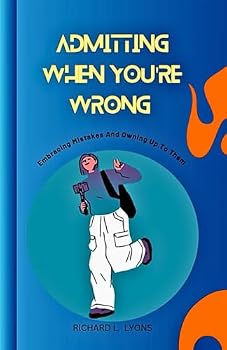 Paperback Admitting When You're Wrong: Embracing Mistakes And Owning Up To Them Book