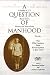 A Question of Manhood: A Reader in U.S. Black Men's History and Masculinity, Vol. 2:  The 19th Century:  From Emancipation to Jim Crow (Blacks in the Diaspora) (Volume 2)