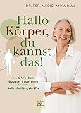 Hallo Körper, du kannst das!: Das 6-Wochen-Programm für starke Selbstheilungskräfte (GU Gesundheit) - Anna Paul 