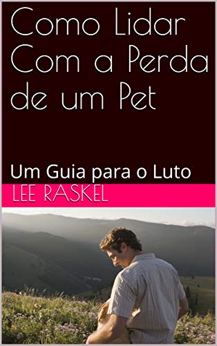 Como Lidar Com a Perda de um Pet: Um Guia para o Luto