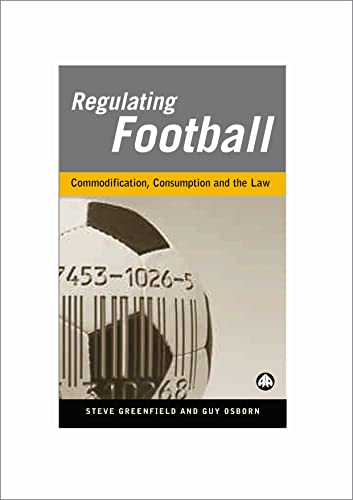 Regulating Football: Commodification, Commodification and the Law: Commodification, Consumption and the Law view 2