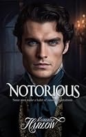 Notorious: Steamy Historical Romance Novel, A Rake Regency Romance Book 1 - Corrupting The Innocent 1399963546 Book Cover