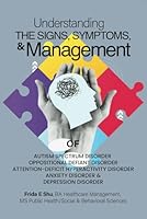 UNDERSTANDING THE SIGNS AND SYMPTOMS AND MANAGEMENT OF AUTISM SPECTRUM B0D5WZKN76 Book Cover