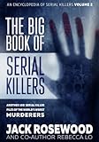 The Big Book of Serial Killers Volume 2: Another 150 Serial Killer Files of the World's Worst Murderers (An Encyclopedia of Serial Killers)