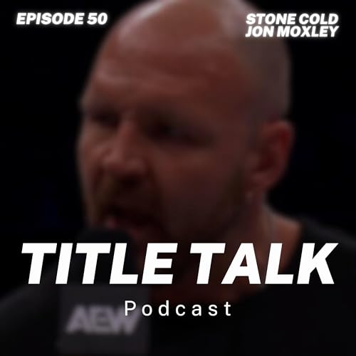 Episode 50 | "Stone Cold Jon Moxley"