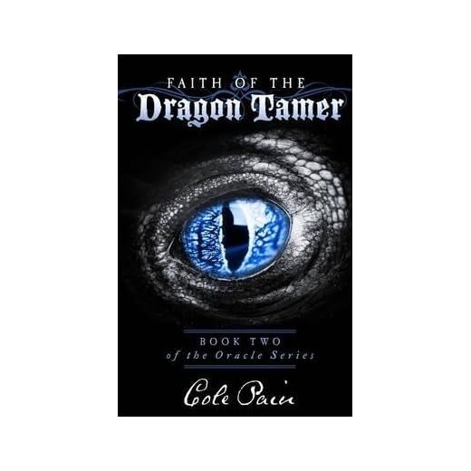 [Faith of the Dragon Tamer : Book Two of the Oracle Series] (By (author) Cole Pain) [published: February, 2014]