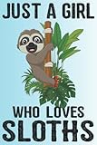 just a girl who loves sloths: sloth notebook for women girls kids gifts: 100 pages (6x9) sloth journal notebook, sloth lovers notebook for women girls kids