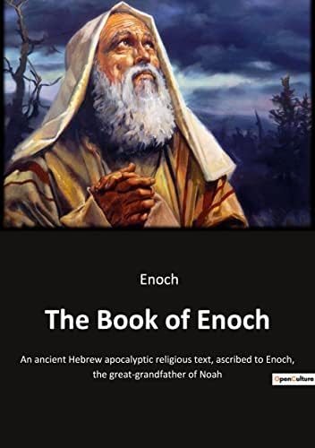 The Book of Enoch: Exploring the Ancient Texts Attributed to Enoch