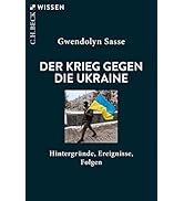 Der Krieg gegen die Ukraine: Hintergründe, Ereignisse, Folgen (Beck'sche Reihe)
