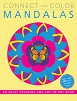Connect & Color Mandalas, an Intricate Adult Coloring & Dot-to-Dot Book 1631581562 Book Cover