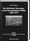  Die türkischen Meerengen in der internationalen Politik 1900-1917 (PELEUS / Studien zur Archäologie und Geschichte Griechenlands und Zyperns)