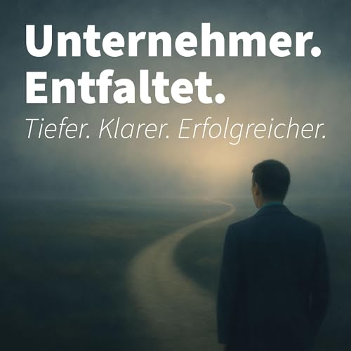 『Unternehmer.Entfaltet. - Tiefer. Klarer. Erfolgreicher.』のカバーアート