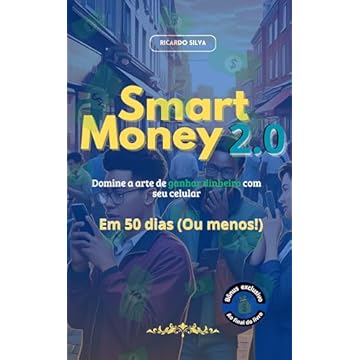 Smart Money 2.0: Domine a arte de ganhar dinheiro com seu celular em 50 dias (ou menos!)