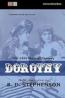 Dorothy: The 1886 Musical Comedy: Complete Book and Lyrics 1508644950 Book Cover