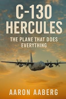 C-130 Hercules: The Plane That Does Everything