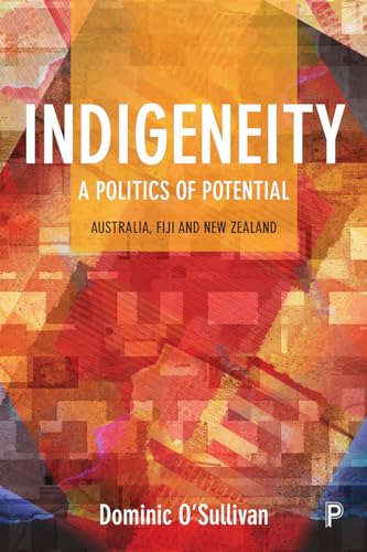 Indigeneity: A Politics of Potential: Australia, Fiji and New Zealand