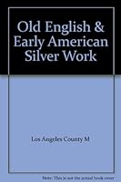 Old English & Early American Silver Work B000JQFYB0 Book Cover