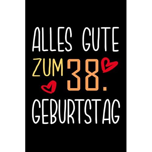 Alles Gute zum 38. Geburtstag: 38 Jahre geburtstag,Geschenk Für Frauen und Manner, ... Sie ein einzigartiges Geburtstagsgeschenk ? notizbuch geschenk... für Paar, Frau, Mann.