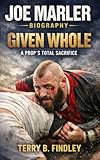 joe siffert fils  JOE MARLER: GIVEN WHOLE A PROP’S TOTAL SACRIFICE (English Edition)
