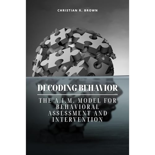 Decoding Behavior: The A.I.M. Model for Behavioral Analysis and Intervention by Christian R. Brown episode artwork