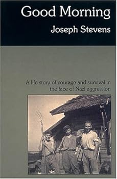 Paperback Good Morning: A Life Story of Courage and Survival in the Face of Nazi Agression Book