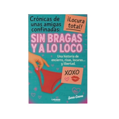 Crónicas de unas amigas confinadas: Humor, amistad real y caos emocional durante el confinamient...