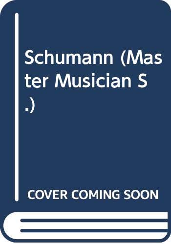 Schumann (The Master musicians series) 0460021923 Book Cover