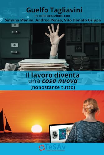 Il lavoro diventa una cosa nuova: (nonostante tutto) (Italian Edition)