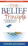 The Belief Principle: 7 Beliefs That Will Transform your Life (English Edition)