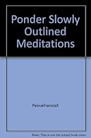 PONDER SLOWLY: Outlined Meditations. B001KKBJ54 Book Cover