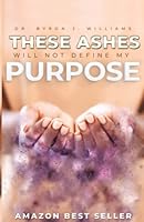 These Ashes Will Not Define My Purpose 1737900998 Book Cover