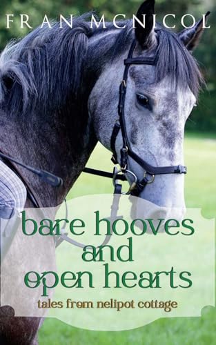 Bare Hooves and Open Hearts: Tales From Nelipot Cottage