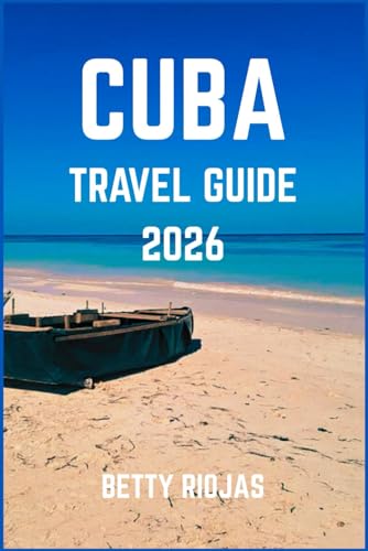 CUBA TRAVEL GUIDE 2026: Discover the Rhythm, Flavor, and Soul of the Caribbean’s Most Captivating Island