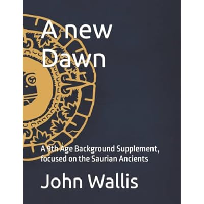 A new Dawn: A 9th Age Background Supplement, focused on the Saurian Ancients (Fantasy Battles: The Ninth Age