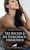 Der Rocker und die Fleischfachverkäuferin | Erotische Geschichte + 1 weitere Geschichte: Sie fackelt nicht lange und zieht ihn in den Kühlraum … (Love, Passion & Sex)