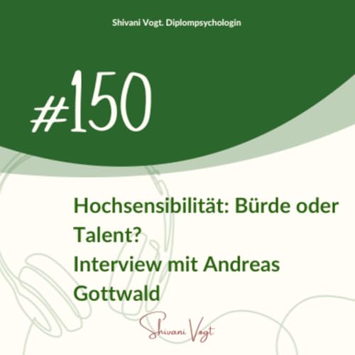 #150 - Hochsensibilit&auml;t: B&uuml;rde oder Talent? Interview mit Andreas Gottwald