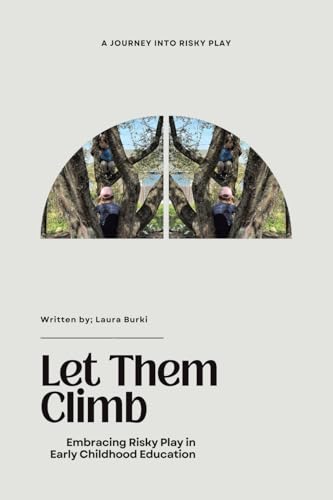 Let Them Climb: Embracing Risky Play in Early Childhood Education