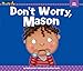 Don't Worry, Mason (Myself)