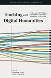 Teaching with Digital Humanities: Tools and Methods for Nineteenth-Century American Literature (Topics in the Digital Humanities)