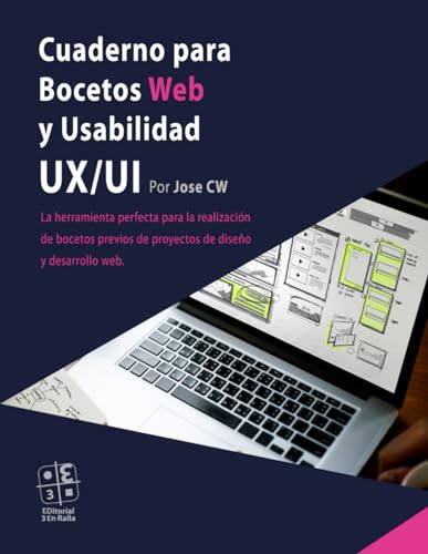 Cuaderno para Bocetos Web y Usabilidad UX/UI: La herramienta perfecta para realización de los bocetos previos de proyectos de diseño y desarrollo web (Creatividad)