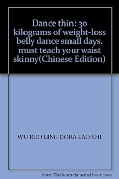 Dance thin: 30 kilograms of weight-loss belly dance small days. must teach your waist skinny(Chinese Edition)
