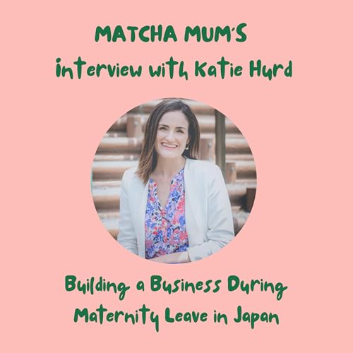 Interview with Katie Hurd: Building a Business During Maternity Leave in Japan