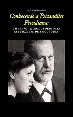 Conhecendo a Psicanálise Freudiana Um Livro Introdutório para