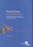 Zhang Zhung: Foundations of Civilization in Tibet. A Historical and Ethnoarchaeological Study of the Monuments, Rock Art, Texts, and Oral Tradition of ... Upland (Denkschriften Der Phil.-hist. Klasse)